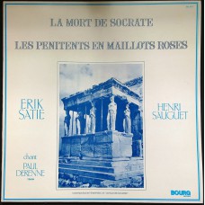 ERIK SATIE, HENRI SAUGUET La Mort De Socrate / Les Penitents En Maillots Roses (Bourg Records – BG 3017) France 1986 LP